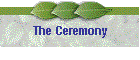 The Ceremony