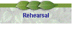 Rehearsal
